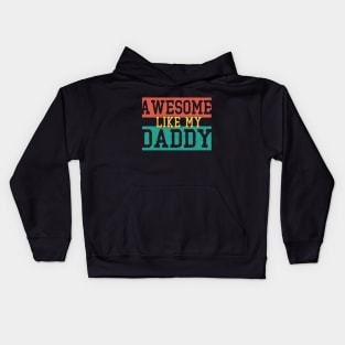 awesome like my Daddy Kids Hoodie